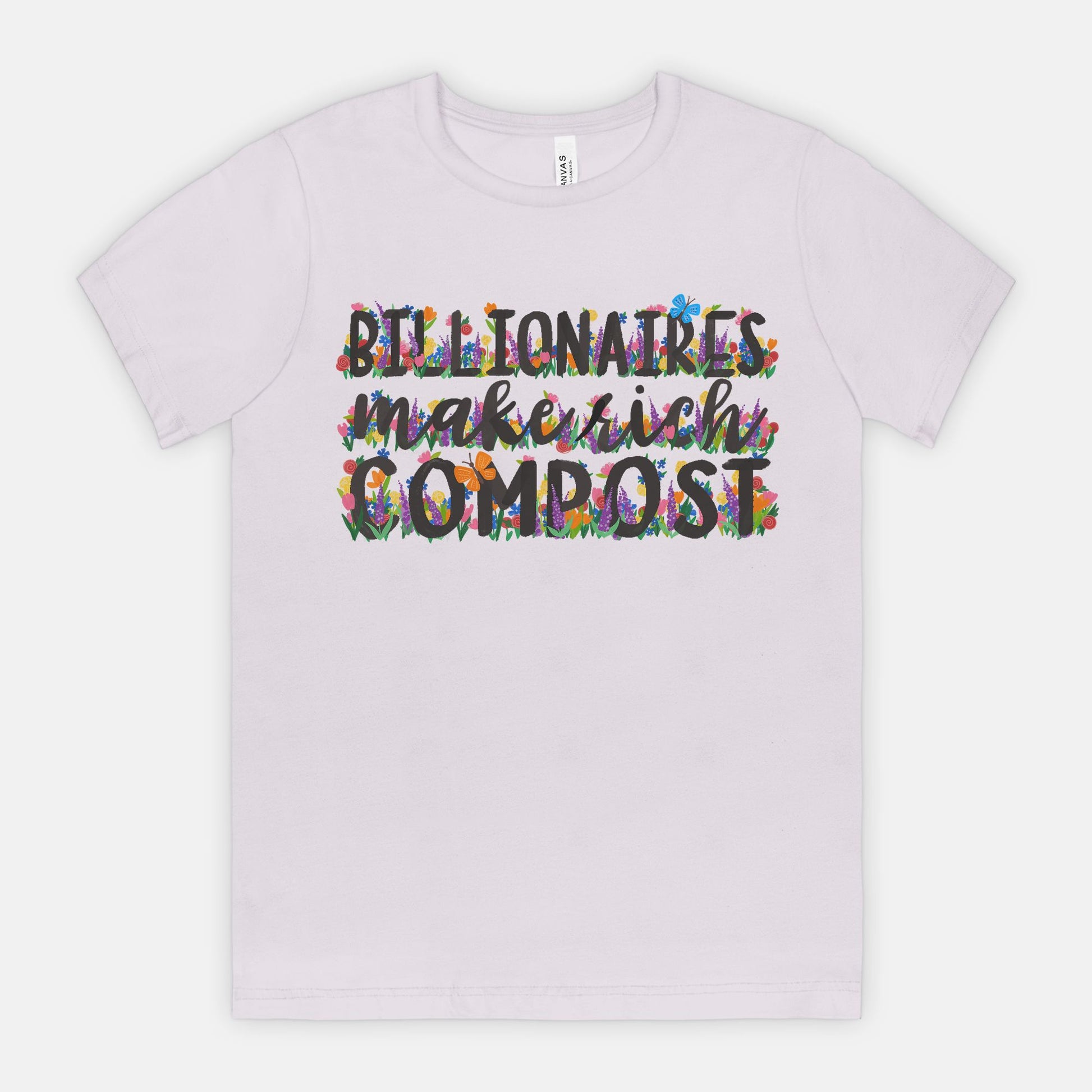 Light purple t-shirt with colorful text 'Billionaires make such compost' on a white background