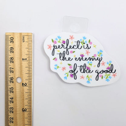 Perfect is the Enemy of the Good Decal