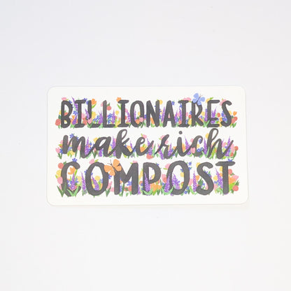 Anti-Oligarchy Floral Sticker | Billionaires Make Rich Compost