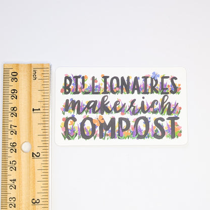 Anti-Oligarchy Floral Sticker | Billionaires Make Rich Compost