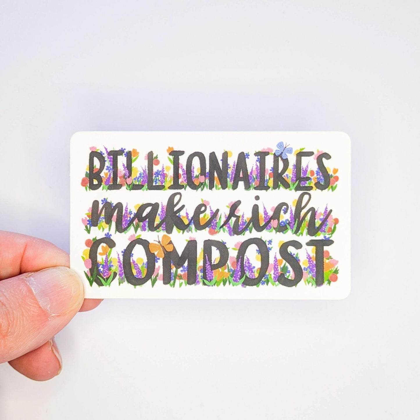 Anti-Oligarchy Floral Sticker | Billionaires Make Rich Compost