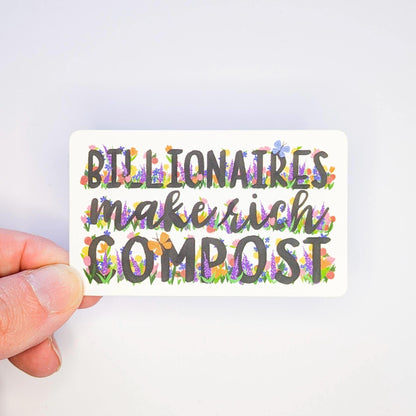 Anti-Oligarchy Floral Sticker | Billionaires Make Rich Compost