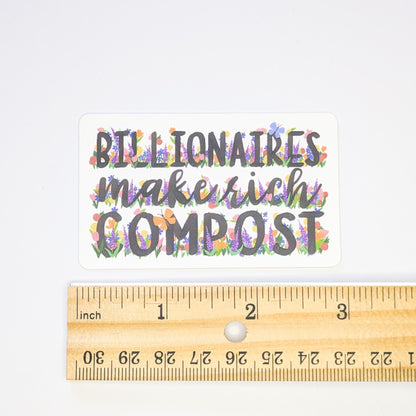 Anti-Oligarchy Floral Sticker | Billionaires Make Rich Compost