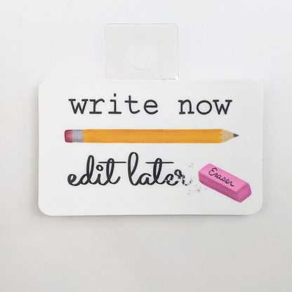 Write Now Edit Later Decal